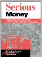 Serious Money：Fundraising and Contributing in Presidential Nomination Campaigns