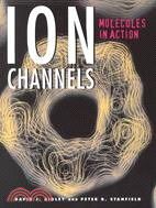 Ion Channels: Molecules in Action