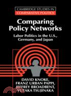 Comparing Policy Networks：Labor Politics in the U.S., Germany, and Japan