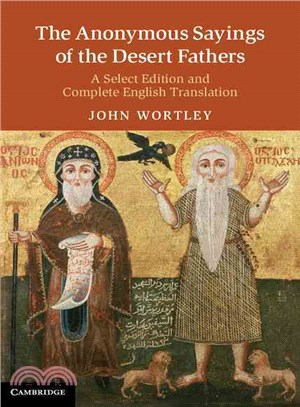 The Anonymous Sayings of the Desert Fathers ─ A Select Edition and Complete English Translation