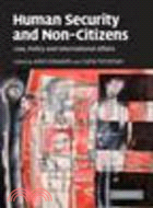 Human Security and Non-Citizens:Law, Policy and International Affairs