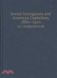 Jewish Immigrants and American Capitalism, 1880-1920:From Caste to Class