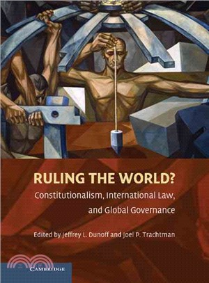 Ruling the World？Constitutionalism, International Law, and Global Governance