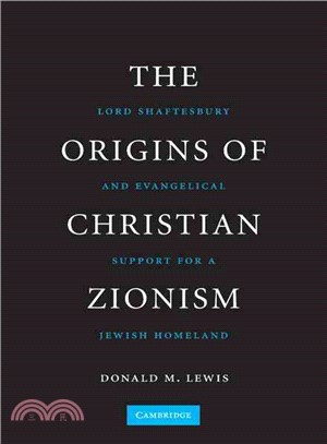 The Origins of Christian Zionism:Lord Shaftesbury and Evangelical Support for a Jewish Homeland
