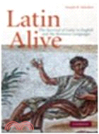Latin Alive:The Survival of Latin in English and the Romance Languages