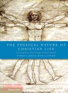 The Physical Nature of Christian Life―Neuroscience, Psychology, and the Church