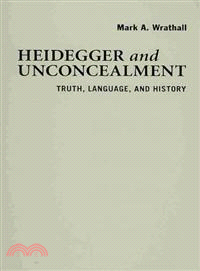 Heidegger and Unconcealment:Truth, Language, and History