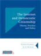 The Internet and Democratic Citizenship ─ Theory, Practice and Policy