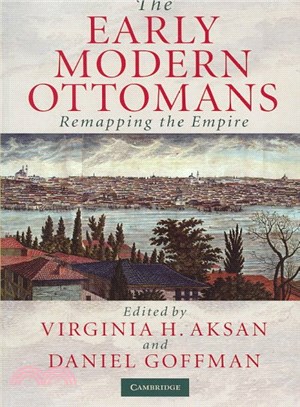 The Early Modern Ottomans ― Remapping the Empire