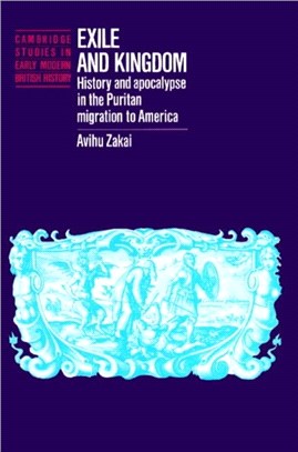 Exile and Kingdom：History and Apocalypse in the Puritan Migration to America