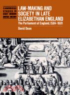 Law-Making and Society in Late Elizabethan England：The Parliament of England, 1584–1601