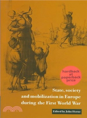 State, Society and Mobilization in Europe During the First World War
