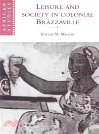 Leisure and Society in Colonial Brazzaville