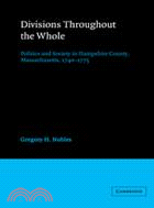 Divisions throughout the Whole：Politics and Society in Hampshire County, Massachusetts, 1740–1775