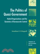 The Politics of Quasi-Government：Hybrid Organizations and the Dynamics of Bureaucratic Control