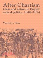 After Chartism：Class and Nation in English Radical Politics 1848–1874