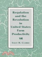 Regulation and the Revolution in United States Farm Productivity