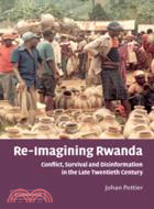 Re-Imagining Rwanda：Conflict, Survival and Disinformation in the Late Twentieth Century