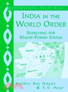 India in the World Order：Searching for Major-Power Status