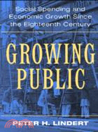 Growing Public：Social Spending and Economic Growth since the Eighteenth Century：VOLUME1