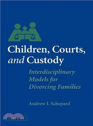 Children, Courts, and Custody：Interdisciplinary Models for Divorcing Families