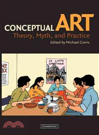Conceptual Art―Theory, Myth, and Practice