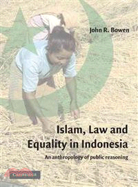 Islam, Law, and Equality in Indonesia：An Anthropology of Public Reasoning