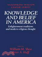 Knowledge and Belief in America：Enlightenment Traditions and Modern Religious Thought