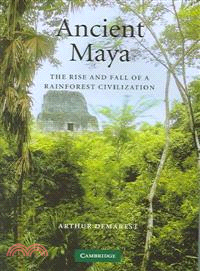 Ancient Maya―The Rise And Fall Of A Rainforest Civilization