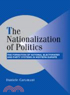 The Nationalization of Politics：The Formation of National Electorates and Party Systems in Western Europe