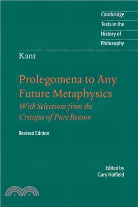 Prolegomena to Any Future Metaphysics ─ That Will Be Able to Come Forward as Science : with Selections from the Critique of Pure Reason