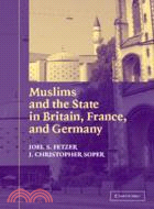 Muslims and the State in Britain, France, and Germany