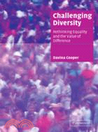 Challenging Diversity：Rethinking Equality and the Value of Difference