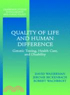 Quality of Life and Human Difference：Genetic Testing, Health Care, and Disability