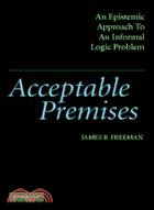 Acceptable Premises：An Epistemic Approach to an Informal Logic Problem