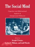 The Social Mind：Cognitive and Motivational Aspects of Interpersonal Behavior