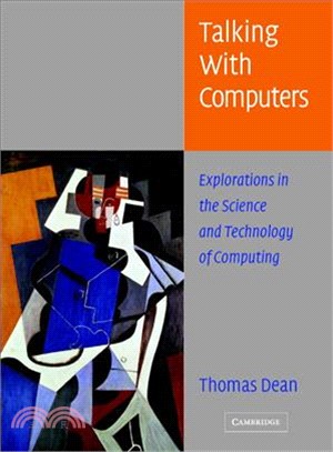 Talking with Computers：Explorations in the Science and Technology of Computing