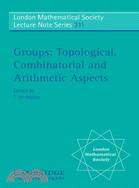 Groups：Topological, Combinatorial and Arithmetic Aspects