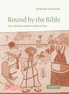 Bound by the Bible：Jews, Christians and the Sacrifice of Isaac