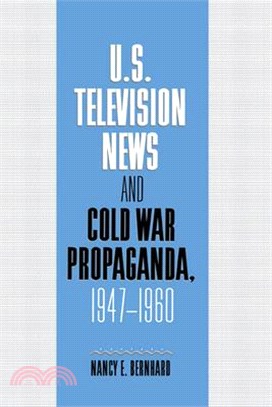 U.S. Television News and Cold War Propaganda, 1947-1960