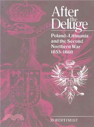 After the Deluge ― Poland-Lithuania and the Second Northern War, 1655-1660