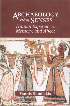 Archaeology and the Senses ― Human Experience, Memory, and Affect