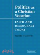Politics as a Christian Vocation：Faith and Democracy Today