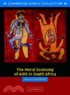 The Moral Economy of AIDS in South Africa
