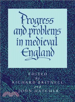 Progress and Problems in Medieval England：Essays in Honour of Edward Miller
