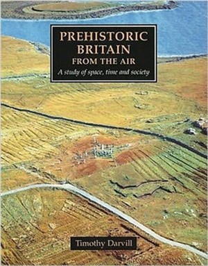 Prehistoric Britain from the Air：A Study of Space, Time and Society