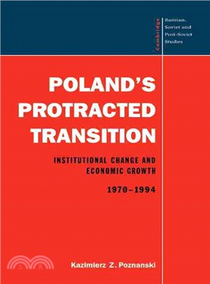 Poland's Protracted Transition：Institutional Change and Economic Growth, 1970–1994