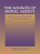 The Sources of Moral Agency：Essays in Moral Psychology and Freudian Theory