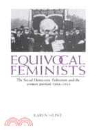 Equivocal Feminists：The Social Democratic Federation and the Woman Question 1884–1911