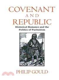 Covenant and Republic：Historical Romance and the Politics of Puritanism